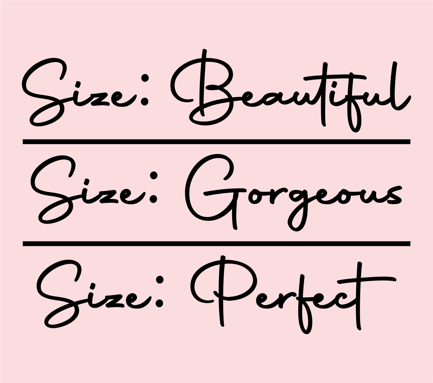 Size: Beautiful, Size: Gorgeous, Size: Perfect