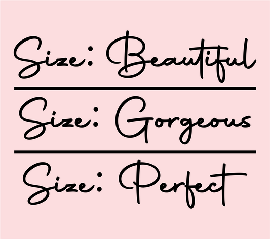 Size: Beautiful, Size: Gorgeous, Size: Perfect